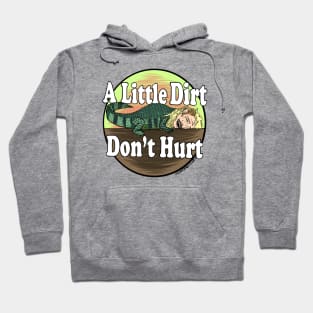 A Little Dirt Don’t Hurt Hoodie